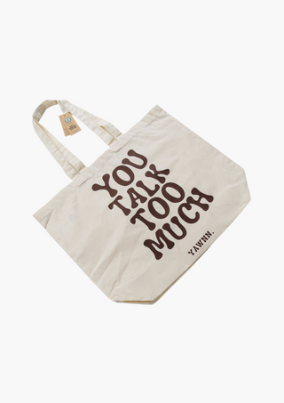You Talk Too Much Tote Bag