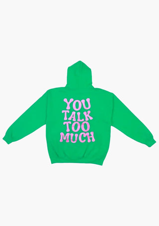 You Talk Too Much Hoodie